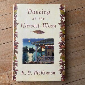 Dancing at Harvest Moon, K.C. McKinnon, Hardcover book, Fiction Book
